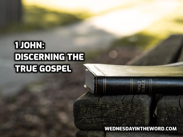 1 John: Discerning the True Gospel