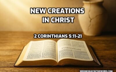 08 New Creation in Christ (2 Corinthians 5:12-21)