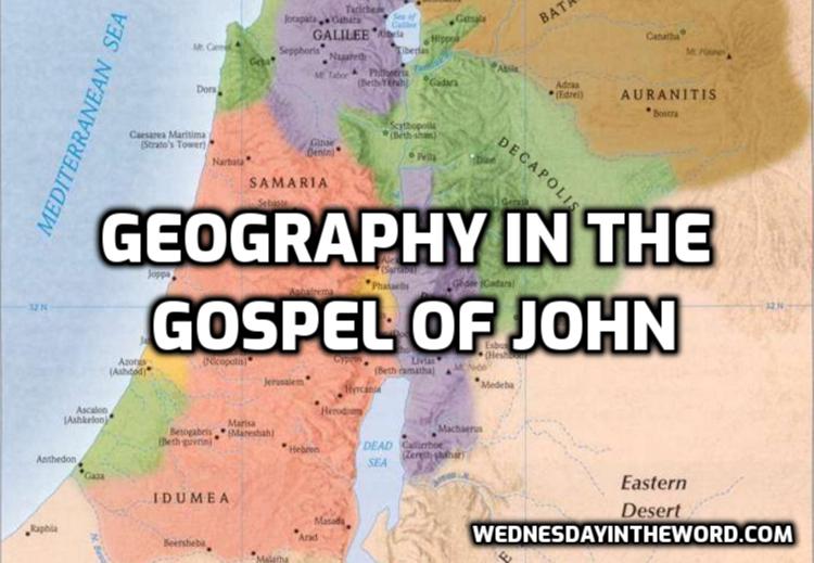 Geography in the Gospel of John - Bible Study Tools | WednesdayintheWord.com