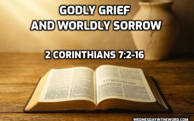 11 Godly Grief and Worldly Sorrow (2 Corinthians 7:2-16)